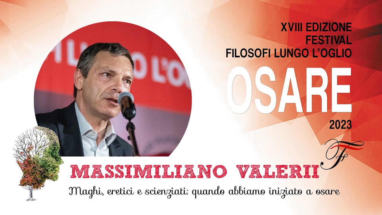 Massimiliano Valerii - Maghi, eretici e scienziati: quando abbiamo iniziato ad osare | Osare - 2023