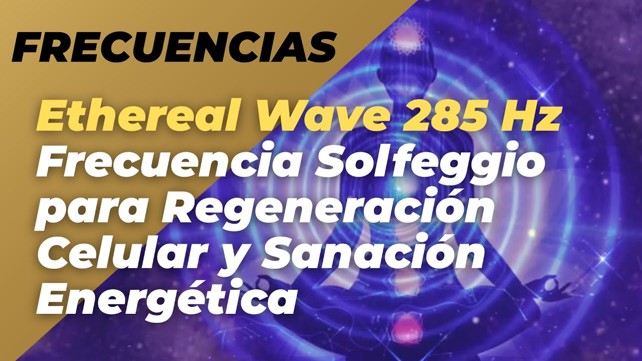 🌀ELEVA tu VIBRACIÓN y DESBLOQUEA tu ENERGÍA💫  con SOLFEGGIO frecuencia de 285 Hz #frecuencia