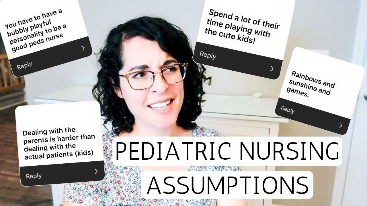 PEDIATRIC NURSING ASSUMPTIONS | True or False