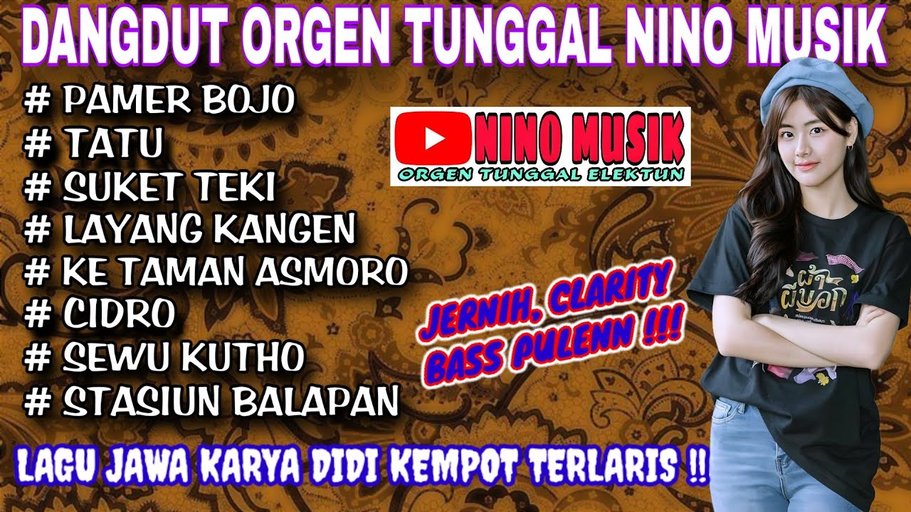DANGDUT ORGEN TUNGGAL NINO MUSIK❗LAGU KARYA DIDI KEMPOT TERLARIS❗PAMER BOJO, TATU, SUKET TEKI, CIDRO