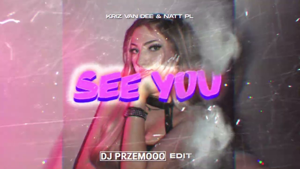 KriZ Van Dee & NATT PL - See You (Dj Przemooo Edit)