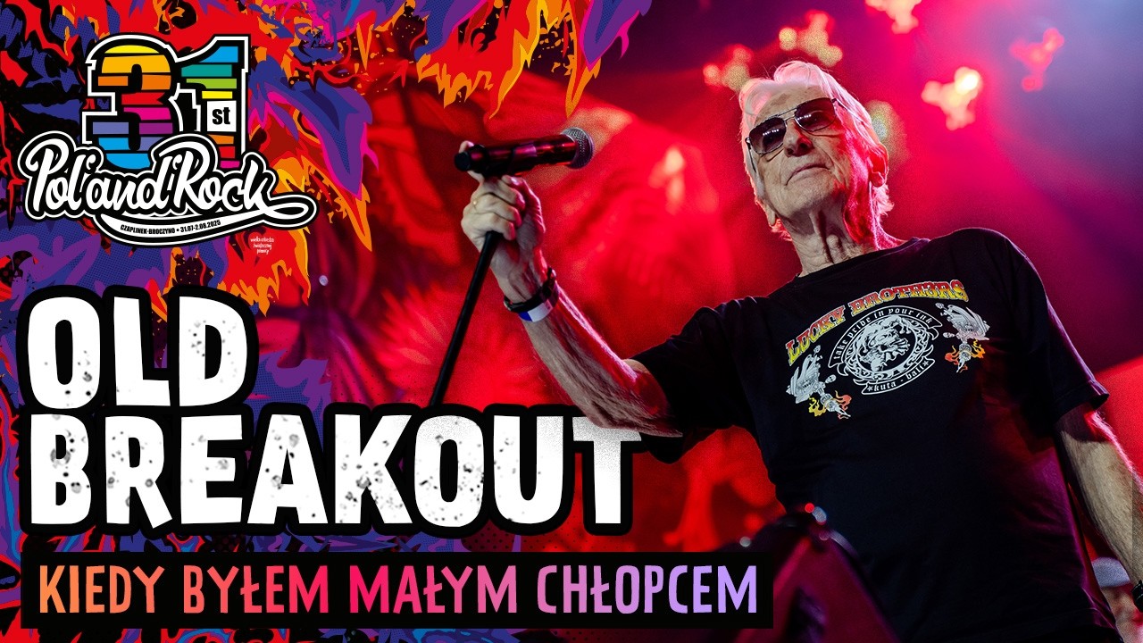 Old Breakout - Kiedy bylem małym chłopcem #polandrock2025