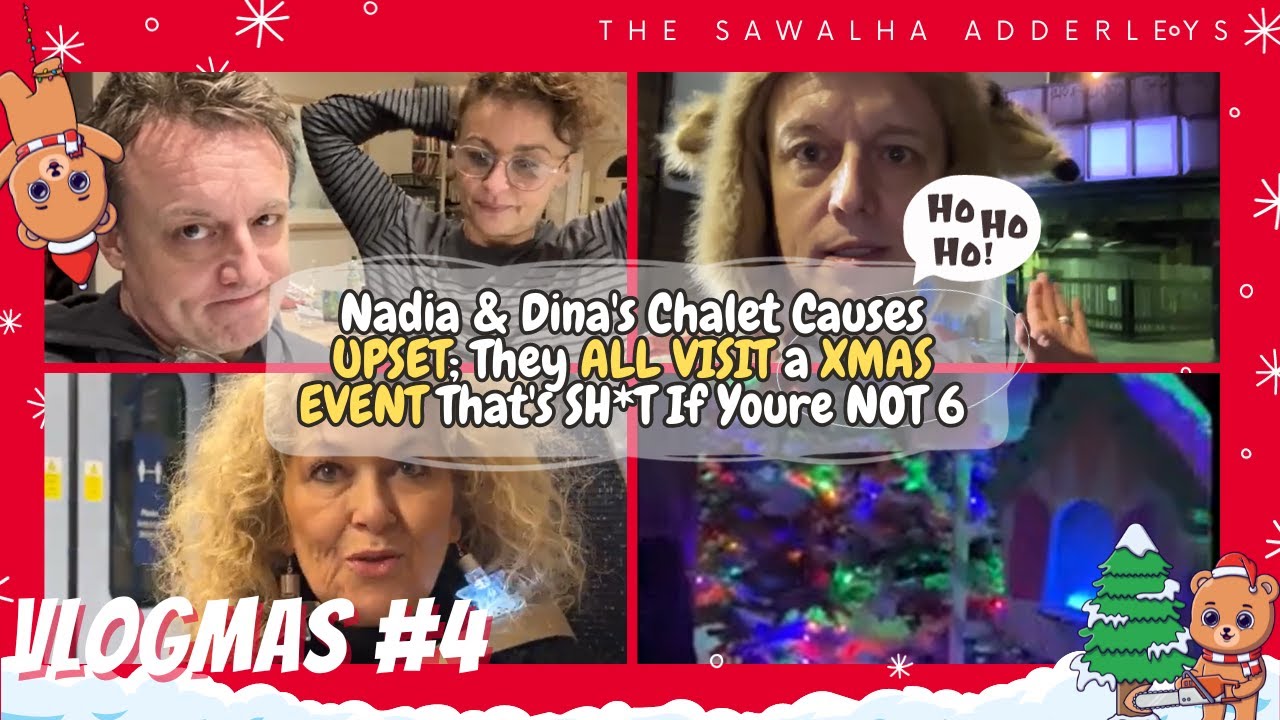 VLOGMAS 4 Nadia & Dina's Chalet Causes UPSET; They ALL VISIT a XMAS EVENT That's SH*T If Youre NOT 6