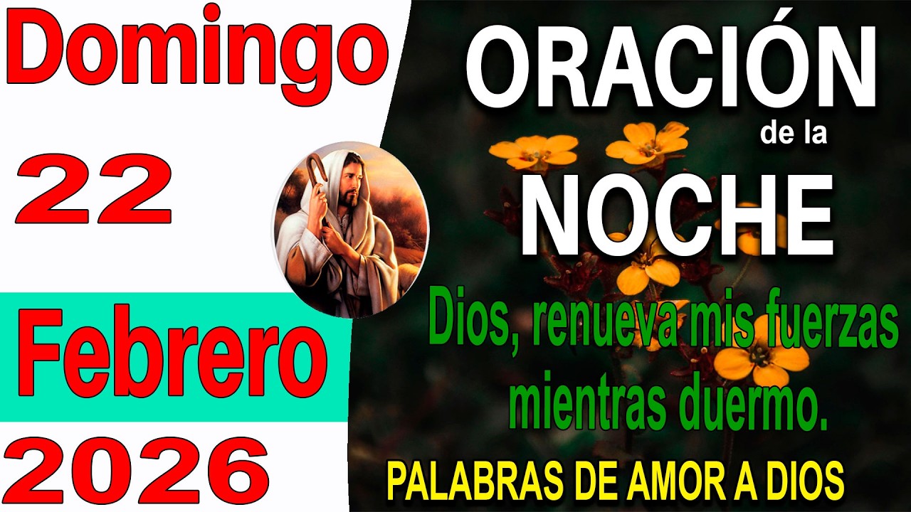 Oracion de la noche de hoy domingo 22 De febrero del 2026 -En tus manos descanso, Señor.