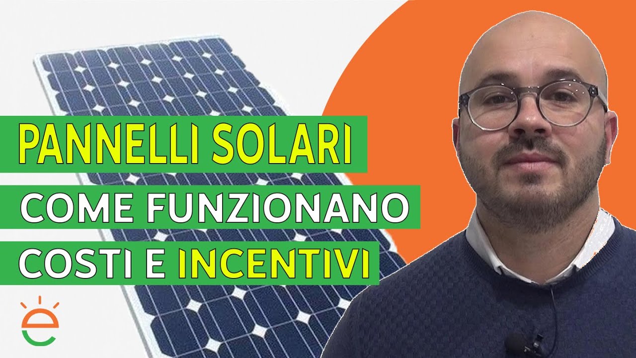 Pannelli Solari: Come Funzionano, Costi ed Incentivi (2021)