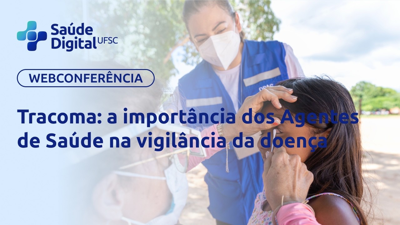 Webpalestra - Tracoma: a importância dos Agentes de Saúde na vigilância da doença