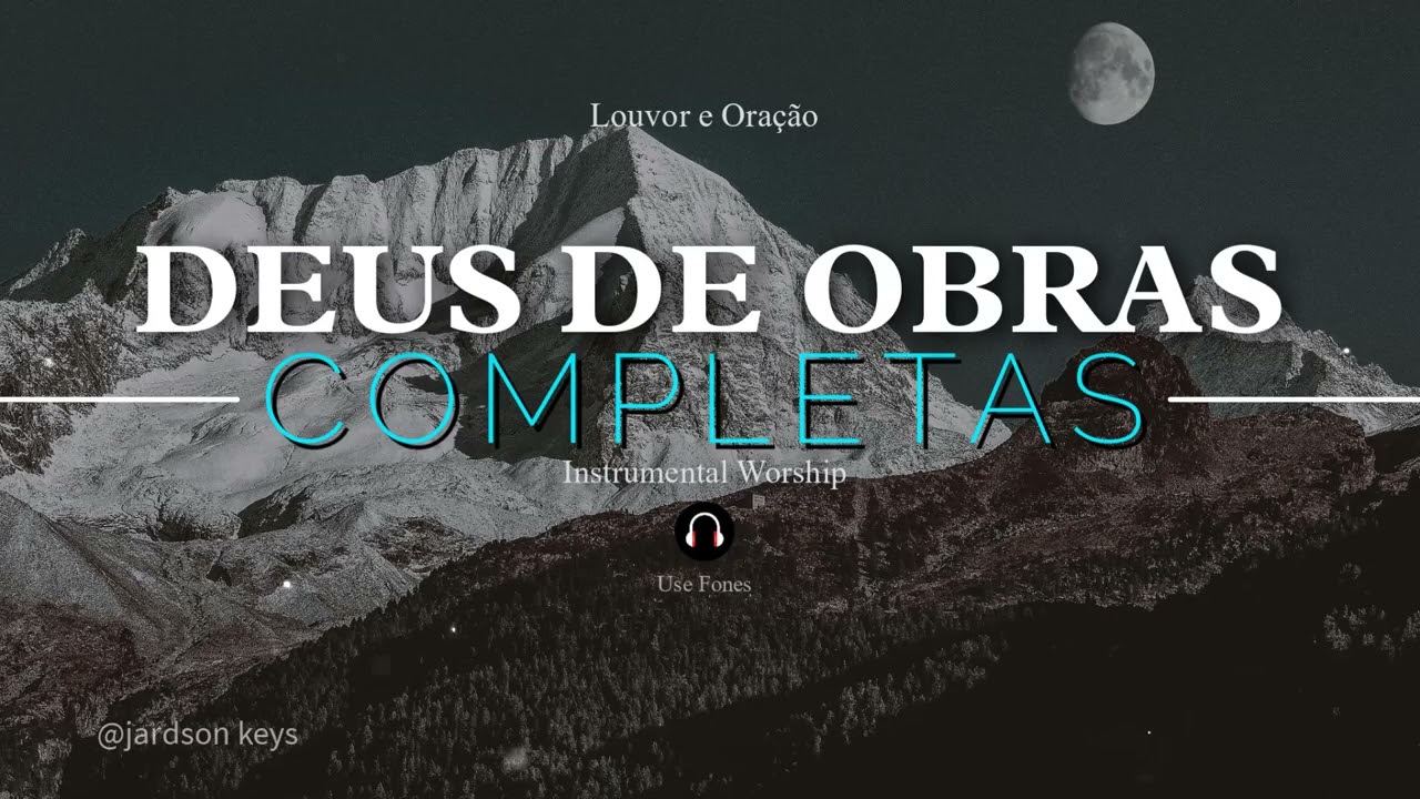 Fundo Musical Para Oração | DEUS DE OBRAS COMPLETAS | Paz, Silêncio e Presença de Deus 🎧