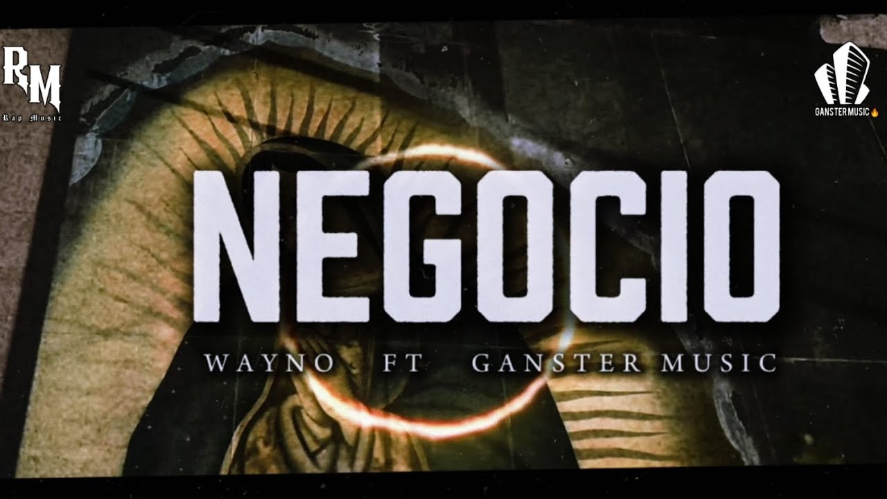 Negocio - Wayno Ft Ganster Music @GansterMusicOficial 