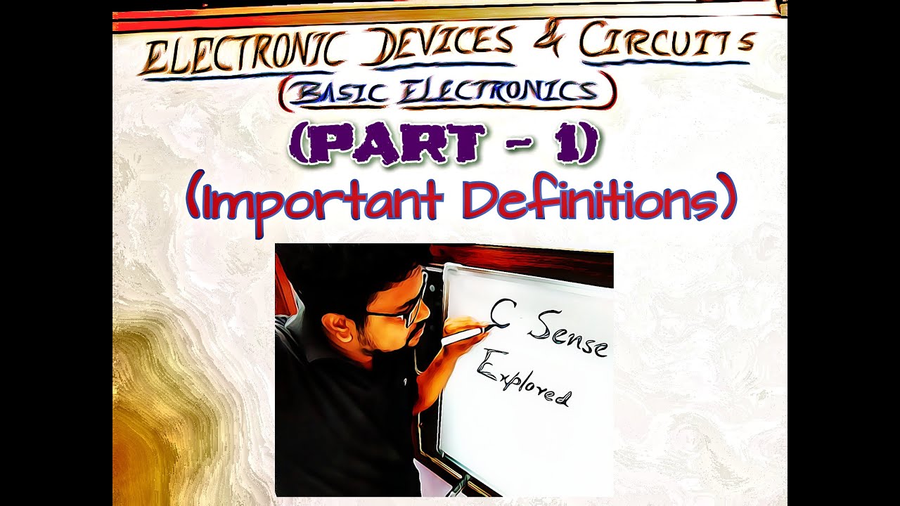 Electronic Devices & Circuits (Part - 1) | Basic Electronics | Important Definitions | Engineering