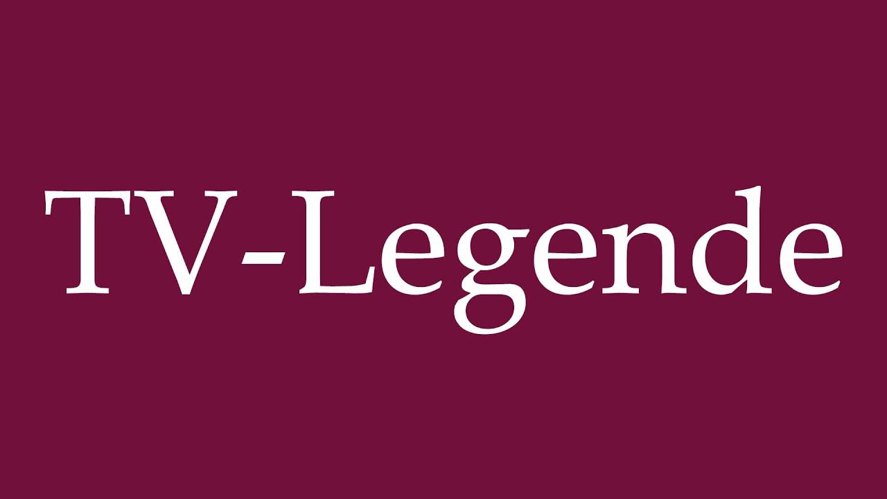 How to Pronounce ''TV-Legende'' (TV legend) Correctly in German