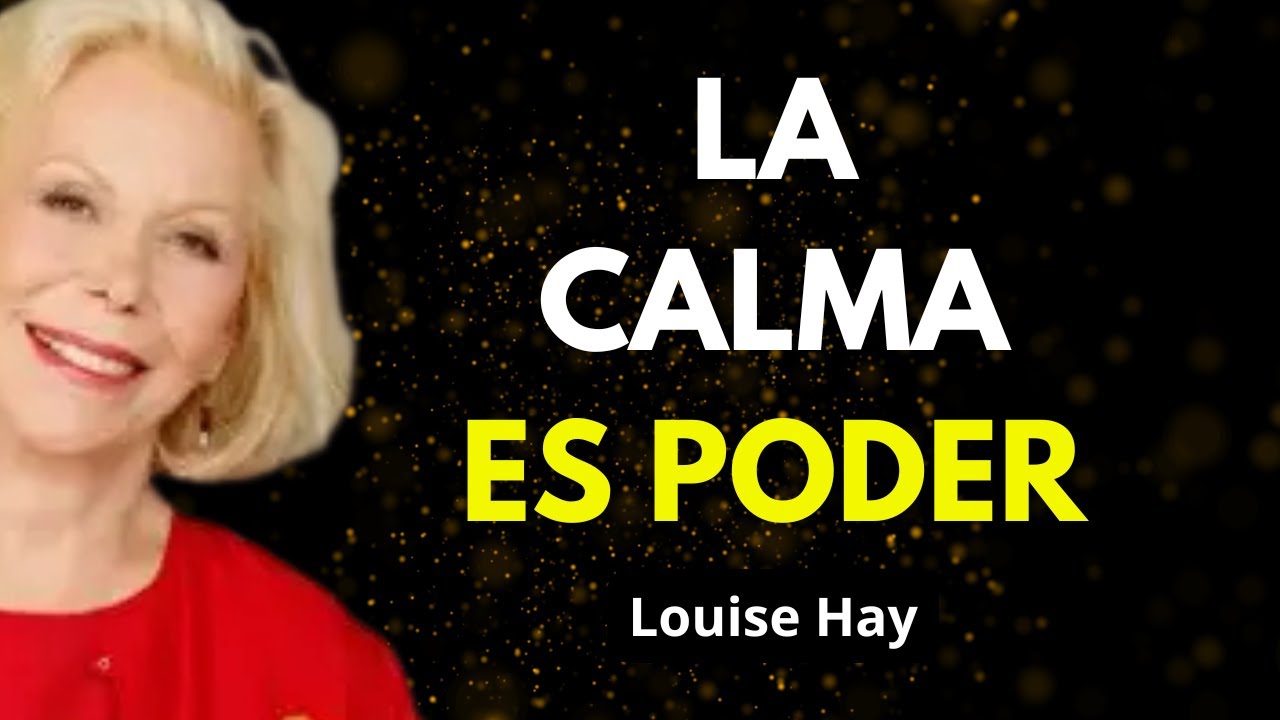 La Calma: El Secreto Silencioso Del Verdadero Éxito - Louise Hay