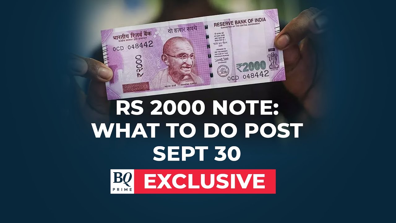 You May Have To Go To RBI To Exchange Rs 2,000 Notes After September 30 | BQ Prime
