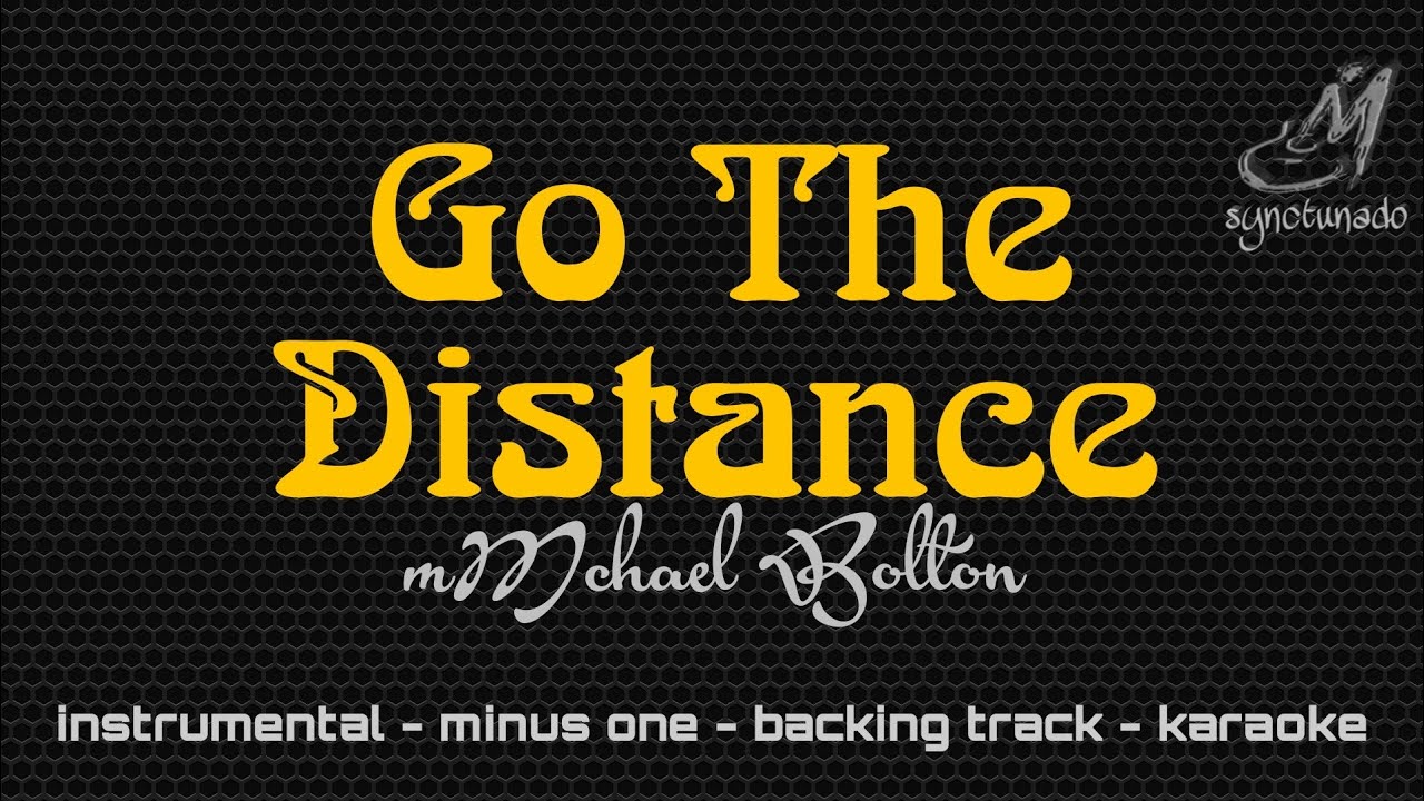 GO THE DISTANCE [ MICHAEL BOLTON ] INSTRUMENTAL | MINUS ONE