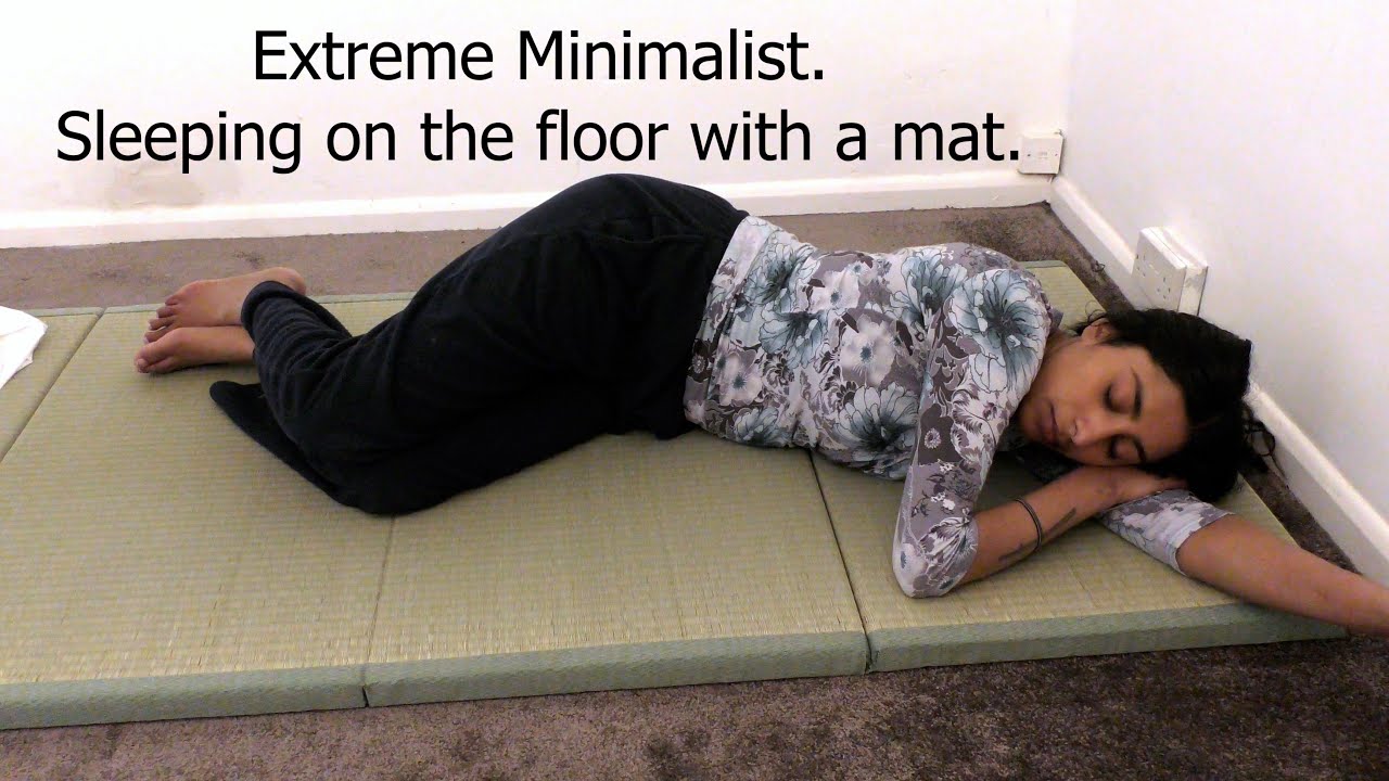 I sleep on the floor | No pillow | No mattress | Just a mat | Extreme Minimalism