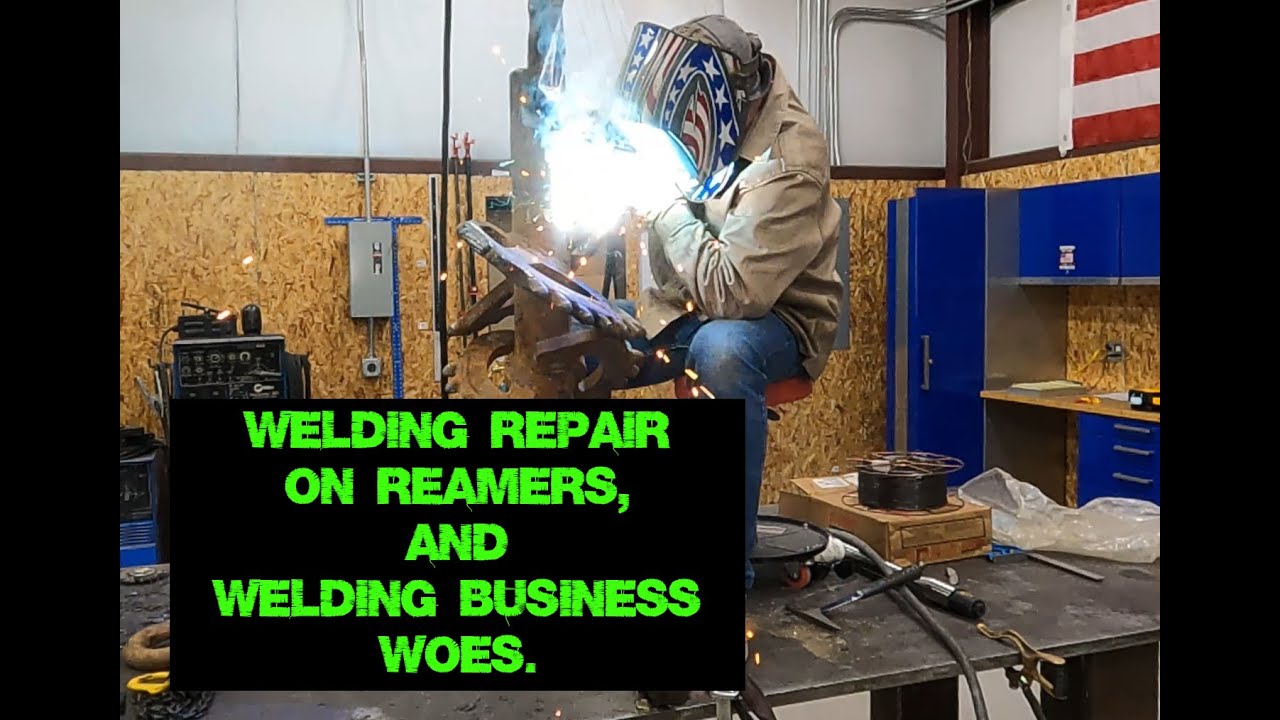 Welding repair on reamers and welding business woes