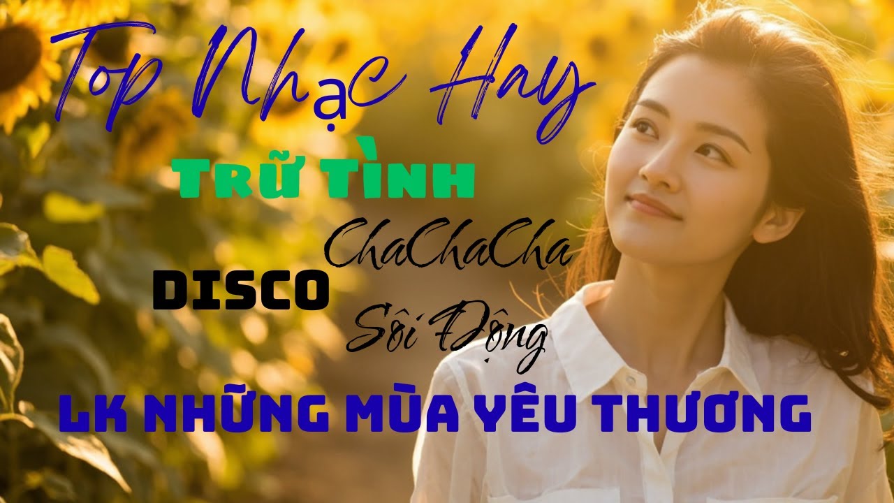Những Mùa Yêu Thương - Nhạc Disco EDM Sôi Động Hay Mới Nhất