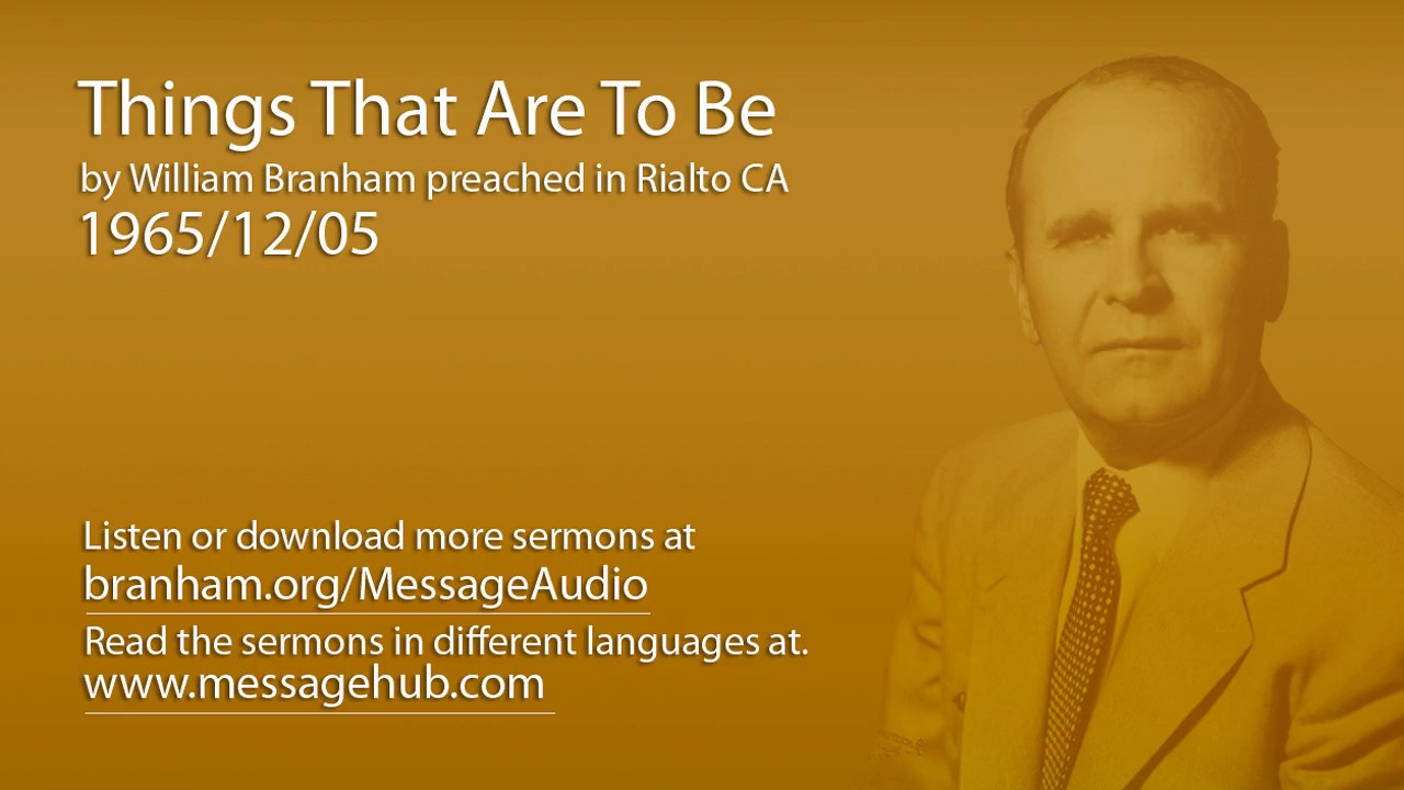 Things That Are To Be (William Branham 65/12/05)