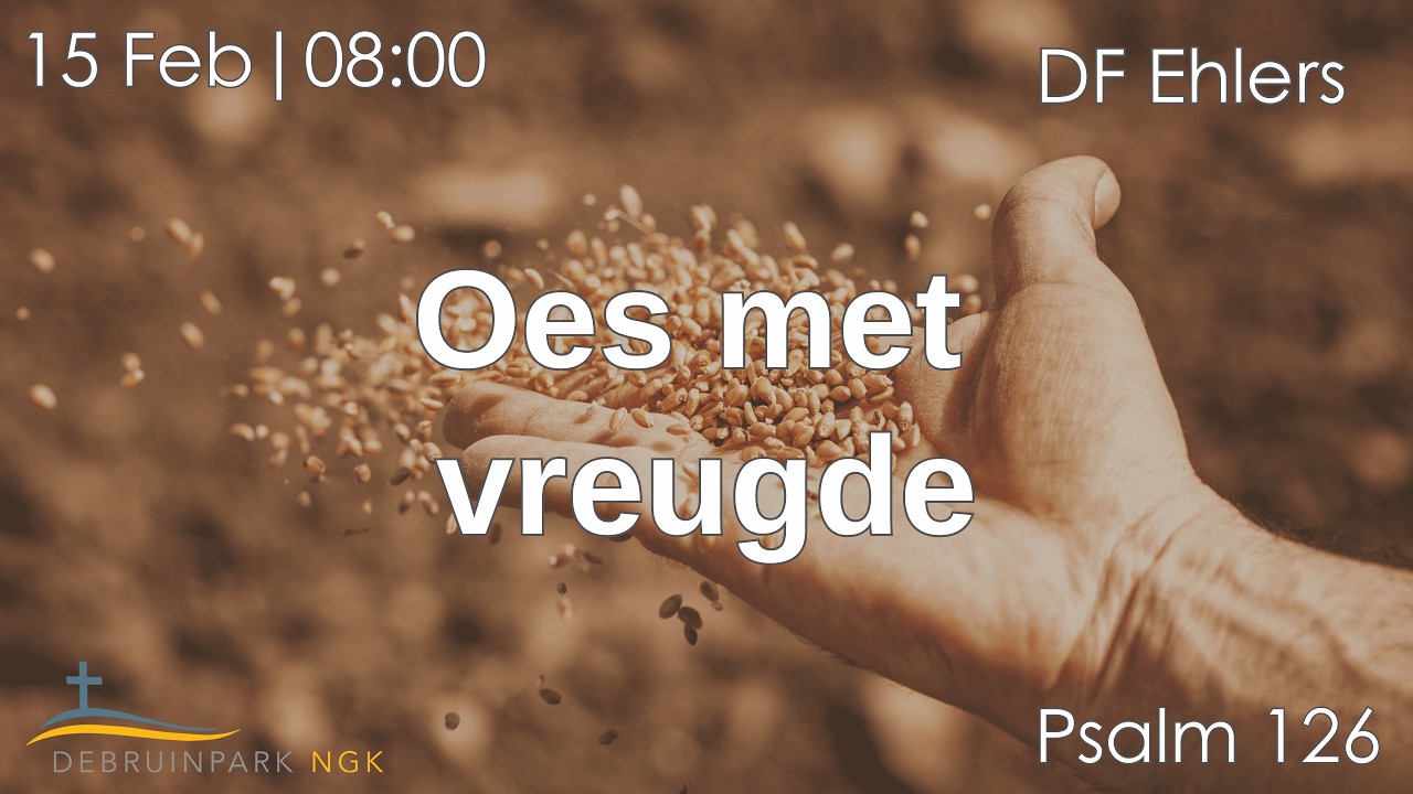 15 Februarie 2026 | Psalm 126 | DF Ehlers