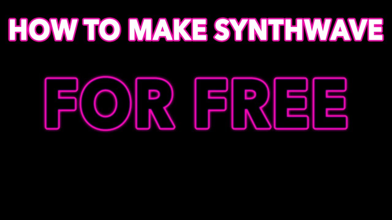 How to Make Synthwave: Using only FREE Plugins and Effects