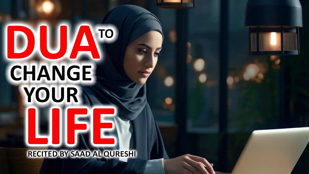 DUA TO CHANGE YOUR LIFE AND Make You Allah's Beloved