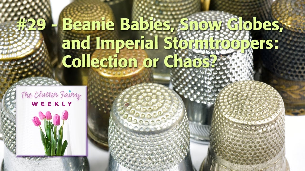 Beanie Babies, Snow Globes, Stormtroopers: Collection or Chaos? - The Clutter Fairy Weekly #29