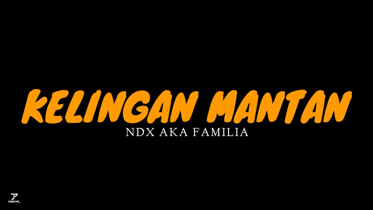 KELINGAN MANTAN - NDX AKA FAMILIA | MUSIC LYRIC VIDEO