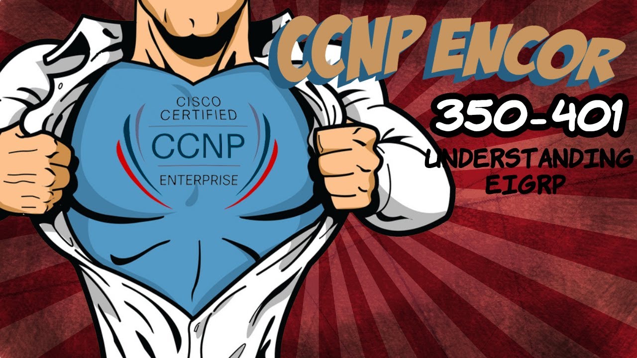 ENCOR Section 6 - Understanding EIGRP