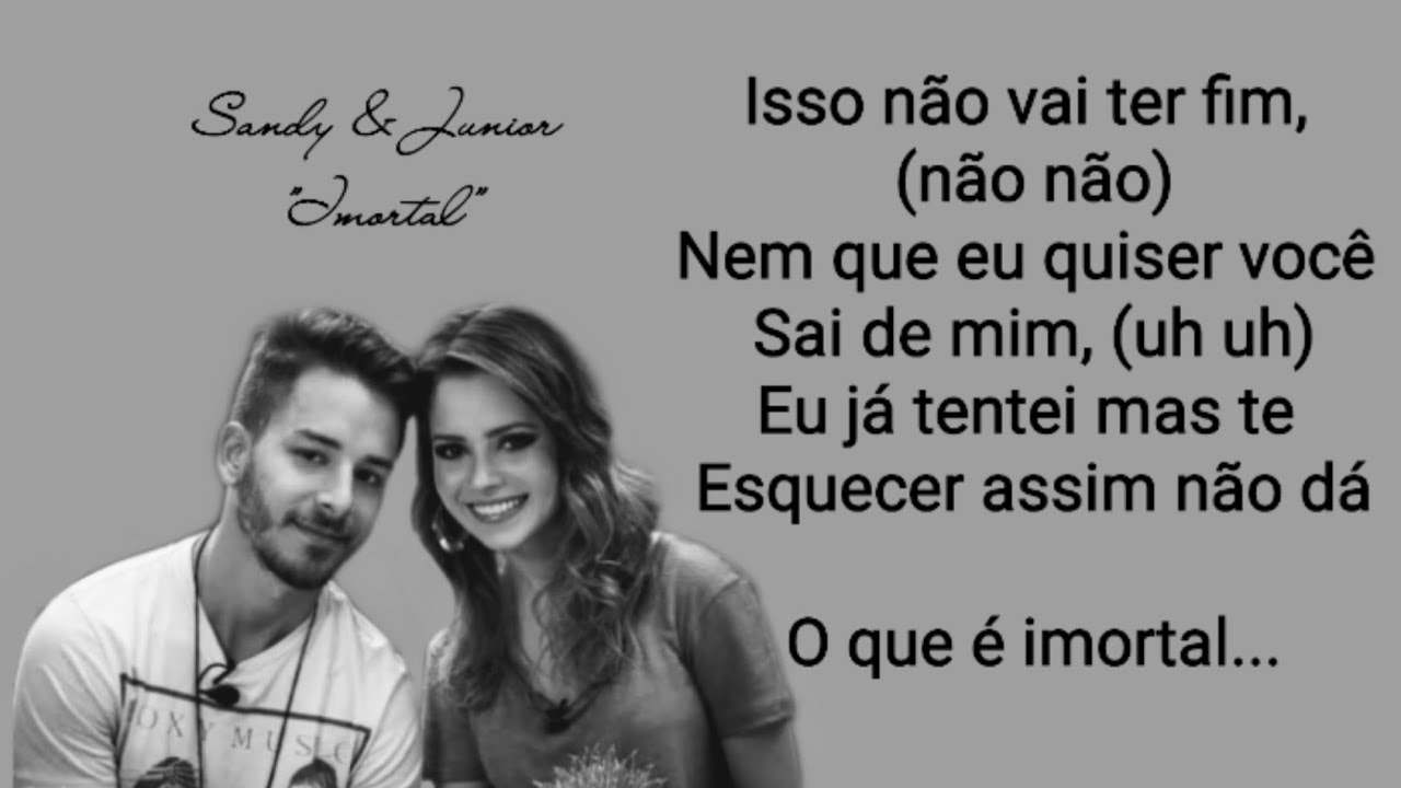 Imortal (Letra) - Sandy & Junior