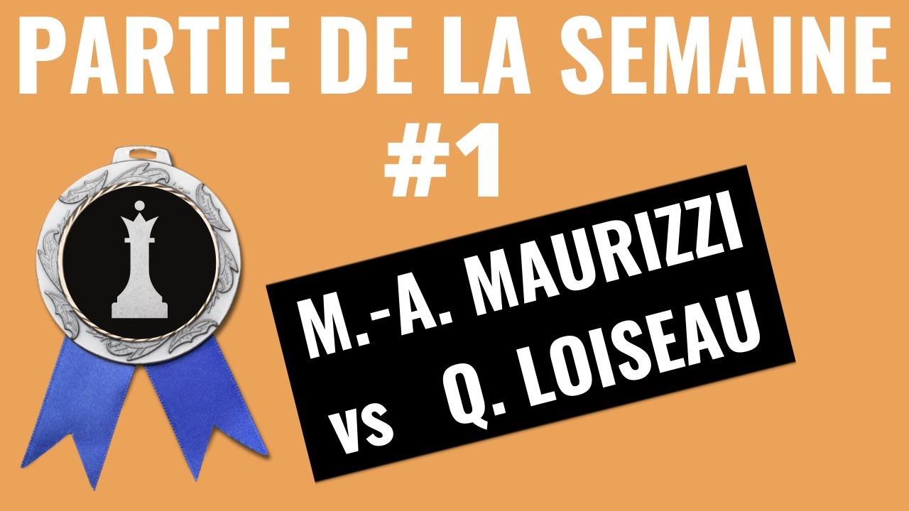 Partie d'ECHECS commentée de la semaine #1 | MAURIZZI vs LOISEAU