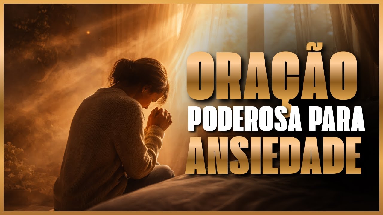 Oração Poderosa Para Acalmar a Mente e Vencer a Ansiedade | Ore Agora e Receba a Paz de Deus