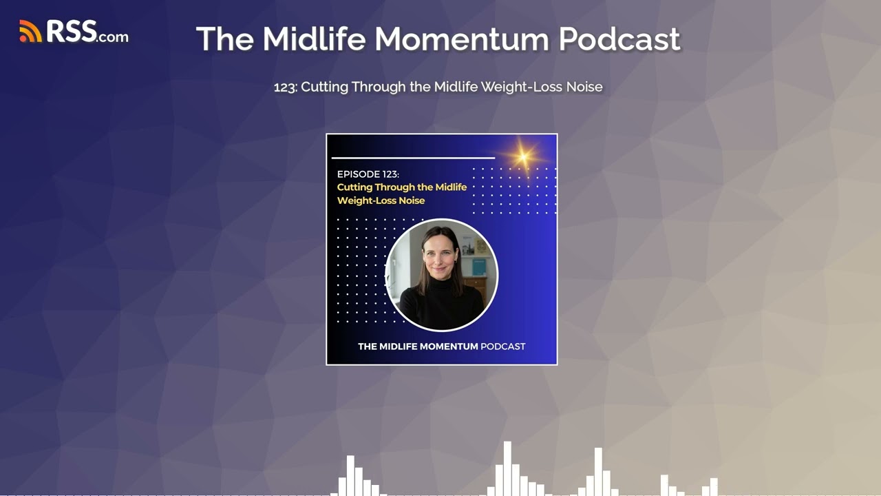 123: Cutting Through the Midlife Weight-Loss Noise
