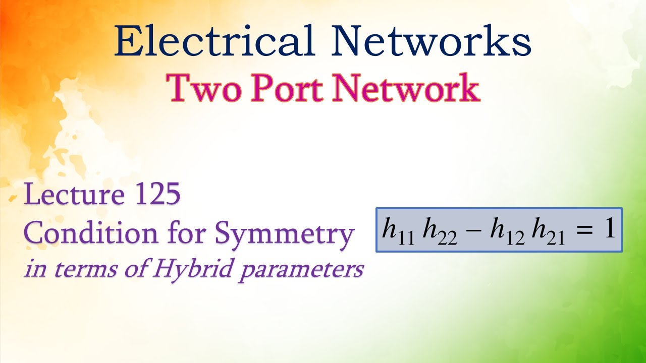 Lecture 125 Condition for Symmetry (Hybrid Parameters)