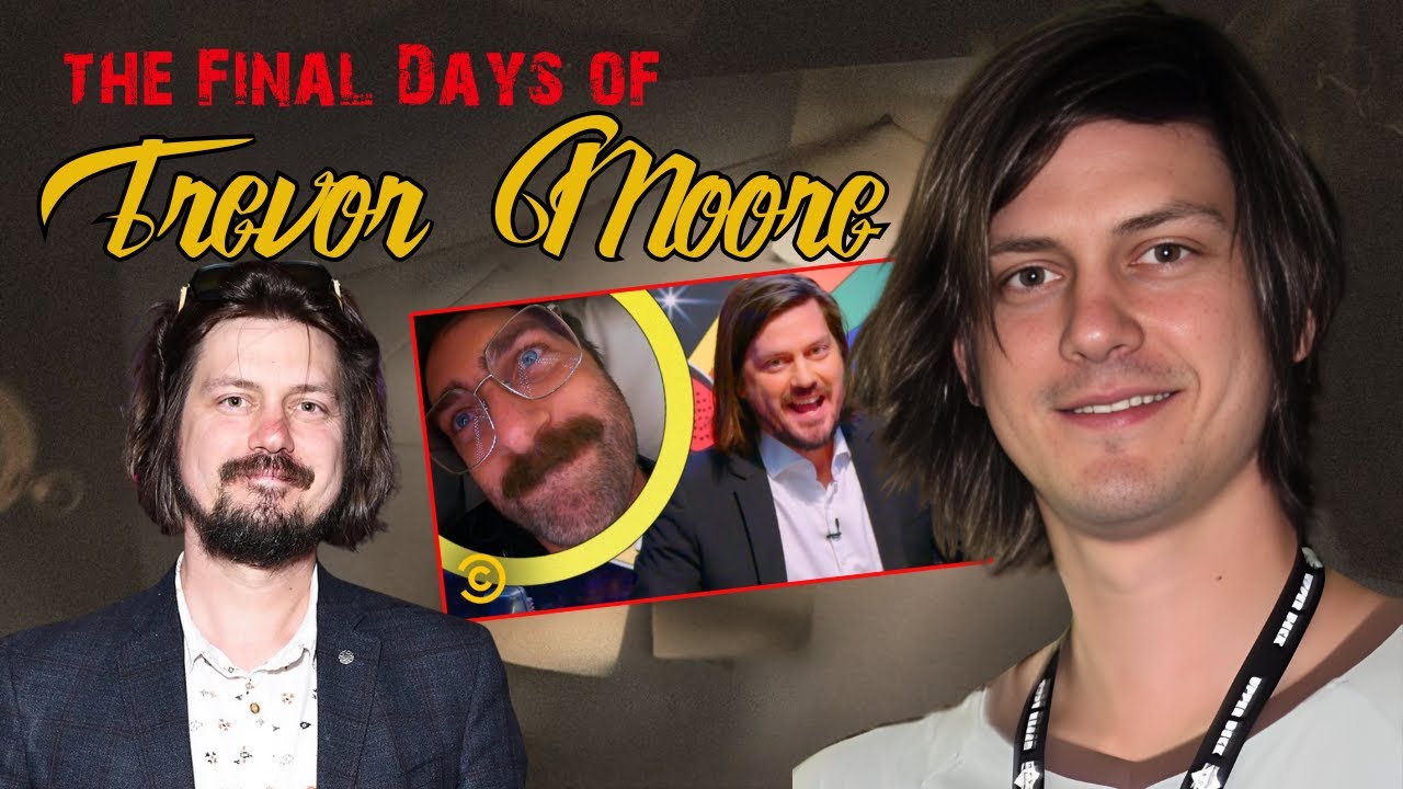 Trevor Moore&rsquo;s Final Days | The Comedy Visionary Who Died Too Young