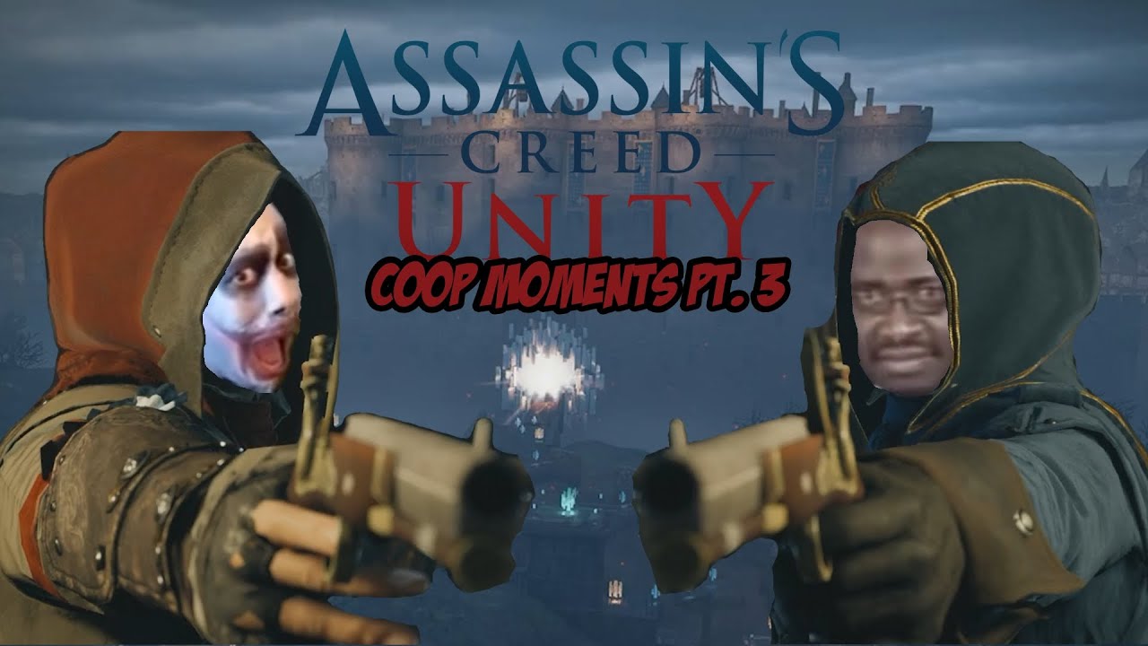 Becoming the BEST ASSassins the world needs- AC Unity Coop Moments Pt. 3