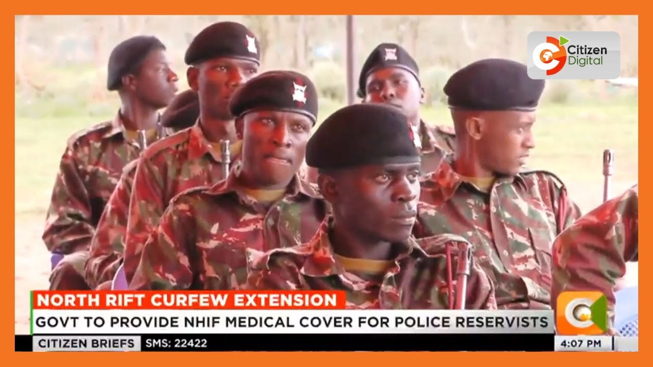 Government to give all national police reservists NHIF medical cover