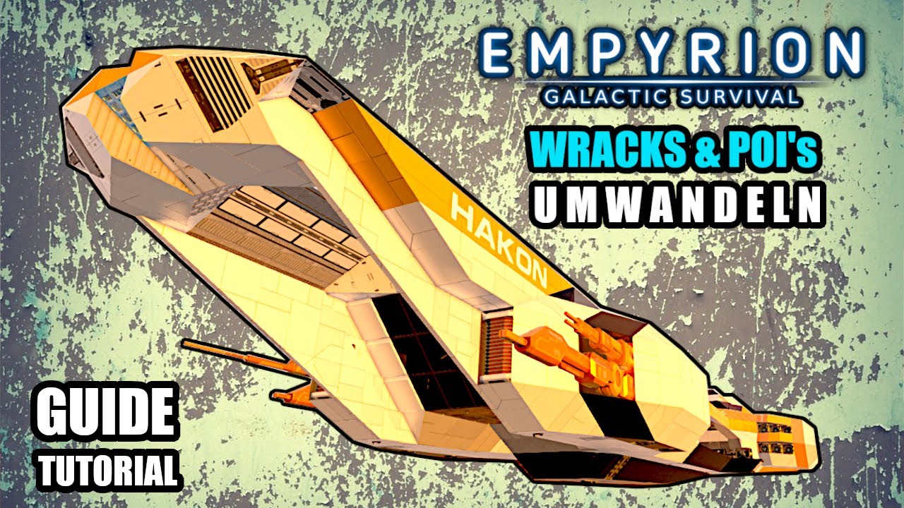 ERSTE SCHRITTE - WRACK & POI UMWANDELN GUIDE - Empyrion Galactic Survival Tutorial