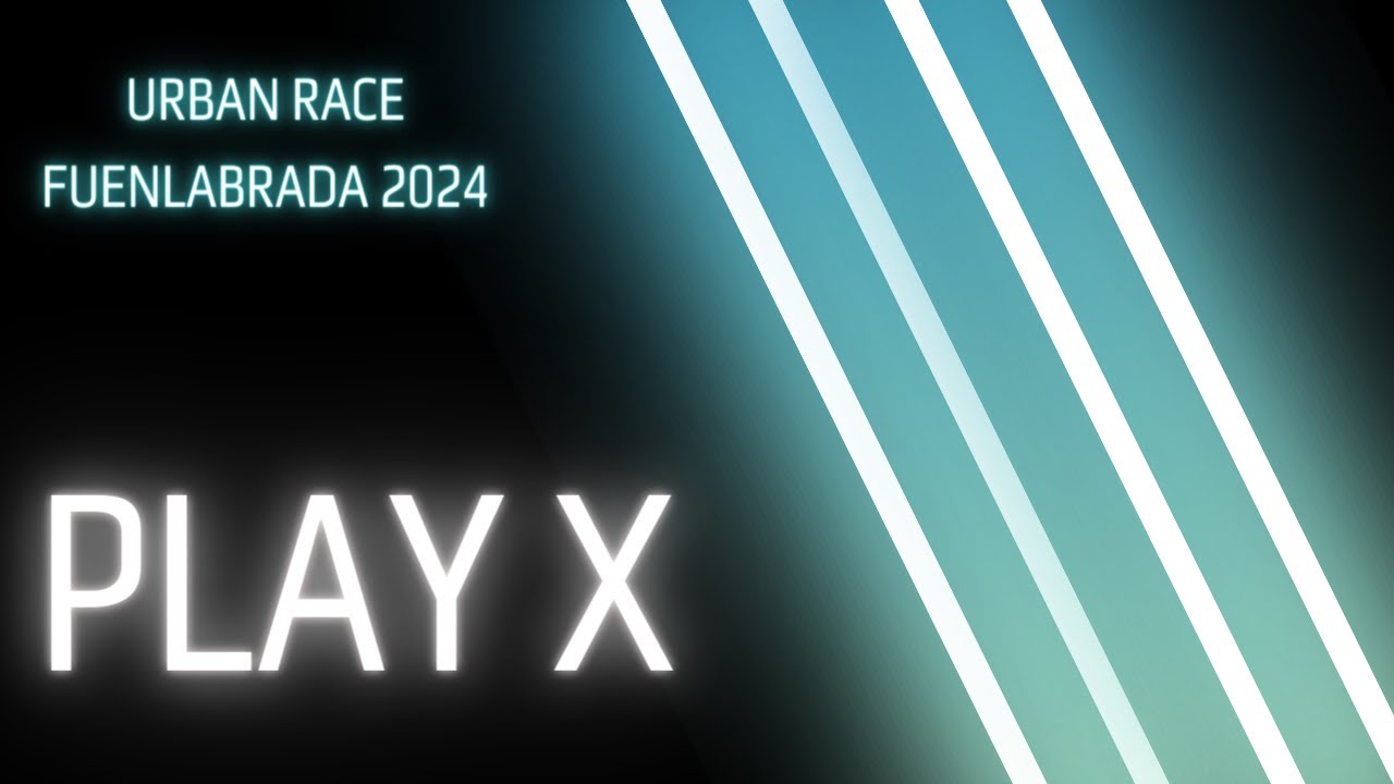 Play X | Urban Race | Fuenlabrada