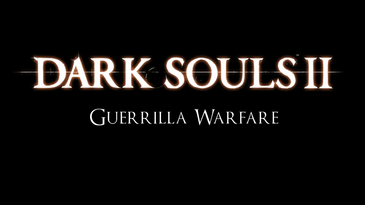 Dark Souls 2: Guerrilla Warfare