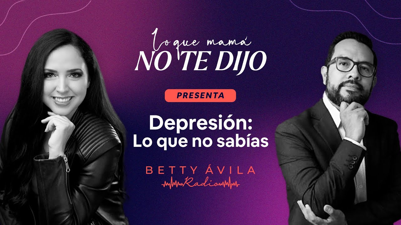 DEPRESIÓN: Lo que NO sabías | Victorino Alatriste y Betty Avila | Podcast Lo que mamá no te dijo🎙️