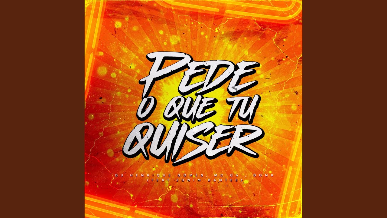 Pede o Que Tu Quiser