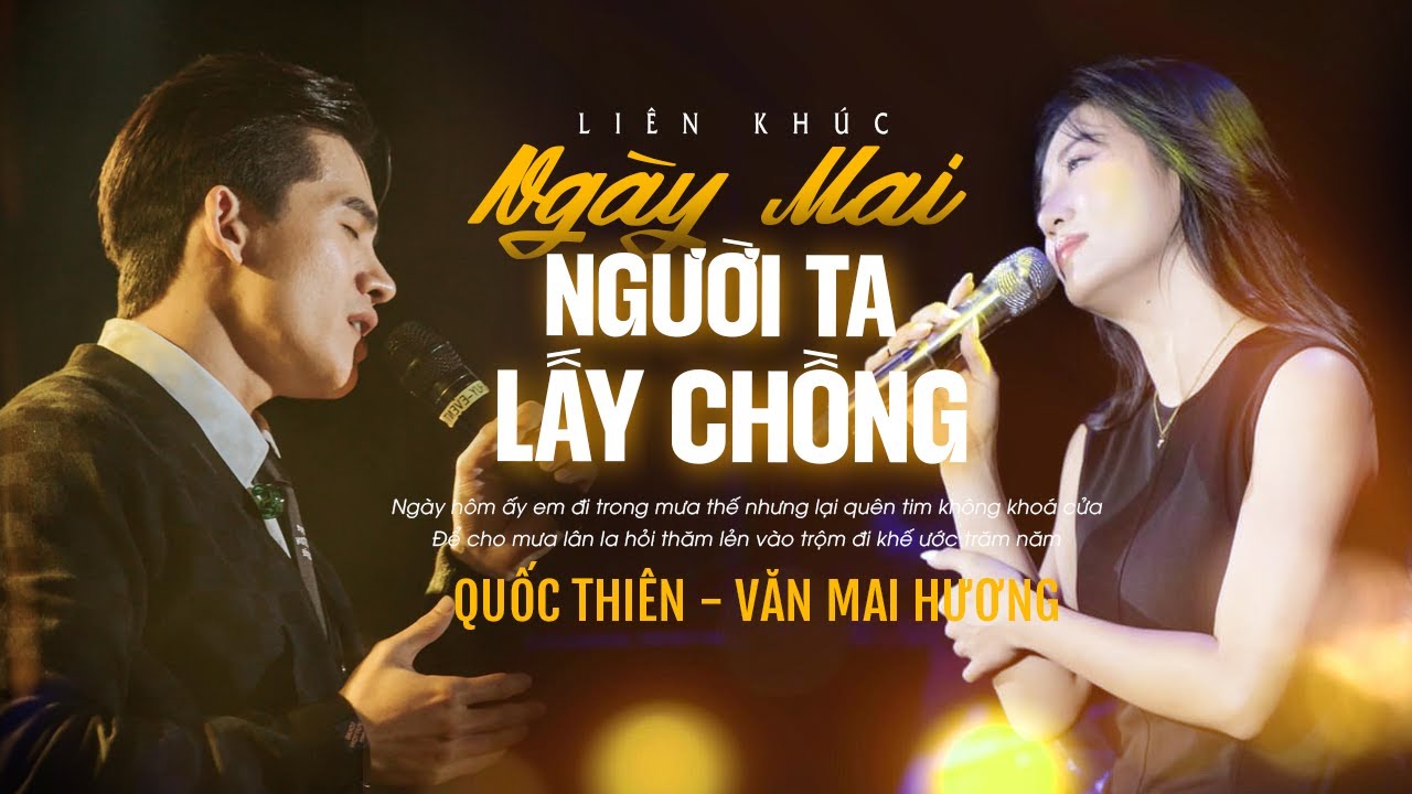 LK Ngày Mai Người Ta Lấy Chồng, Một Ngàn Nỗi Đau - Quốc Thiên & Văn Mai Hương Live