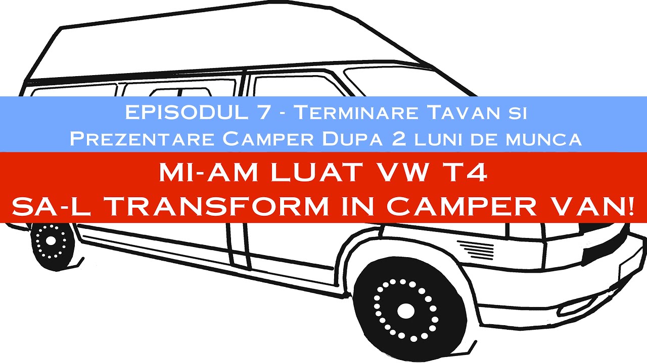 Episodul (7) - AM TERMINAT TAVANUL - VA PREZINT INTREAGA DUBA LA MOMENTUL ACTUAL - VW T4 CAMPER VAN