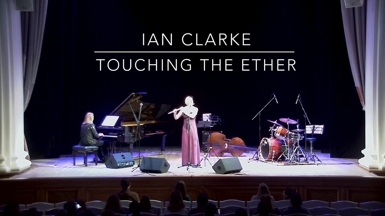 Ian Clarke "Touching the Ether" Flute - Zoya Vyazovskaya, Piano - Olga Kiyashkina