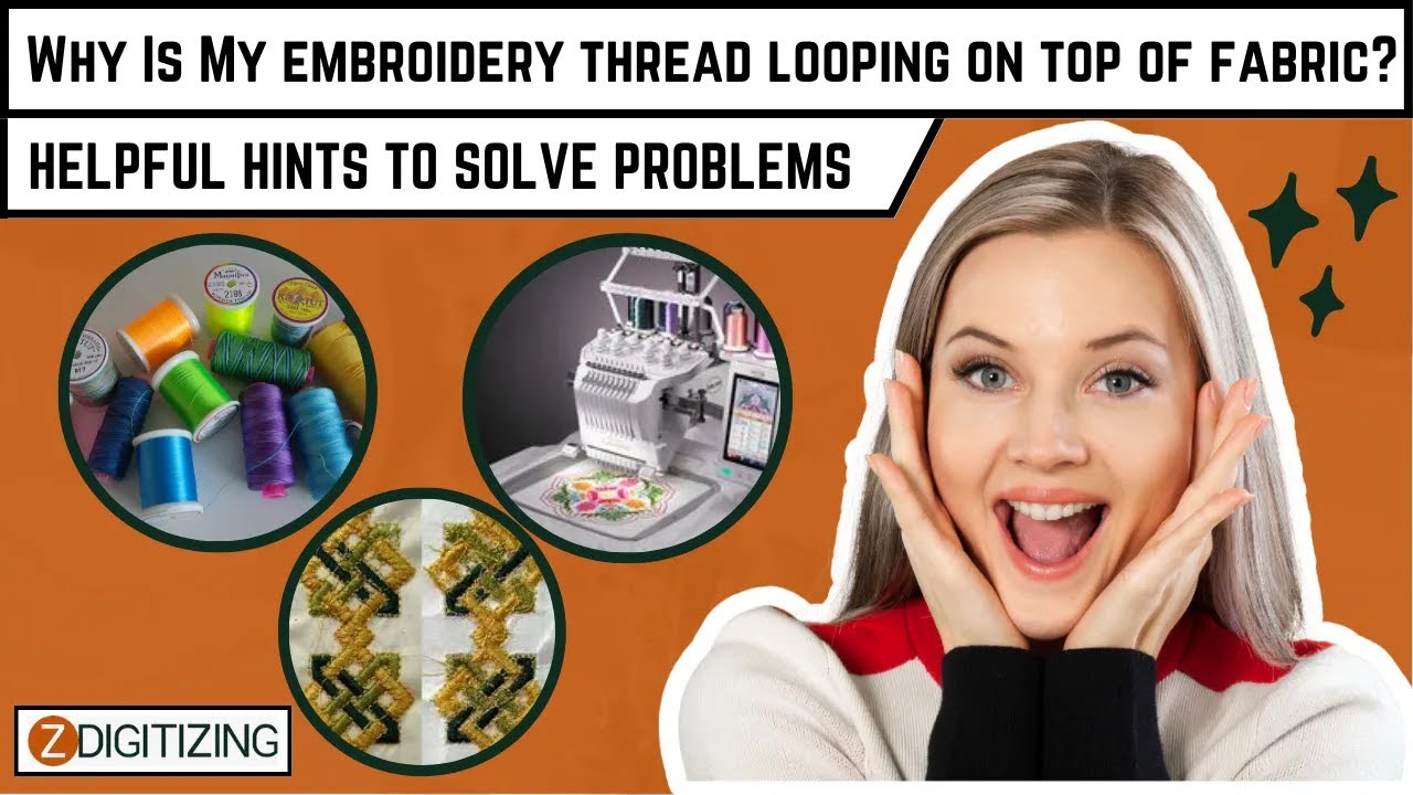 Why Is My Embroidery Thread Looping on top of Fabric || Helpful Hints || ZDigitizing