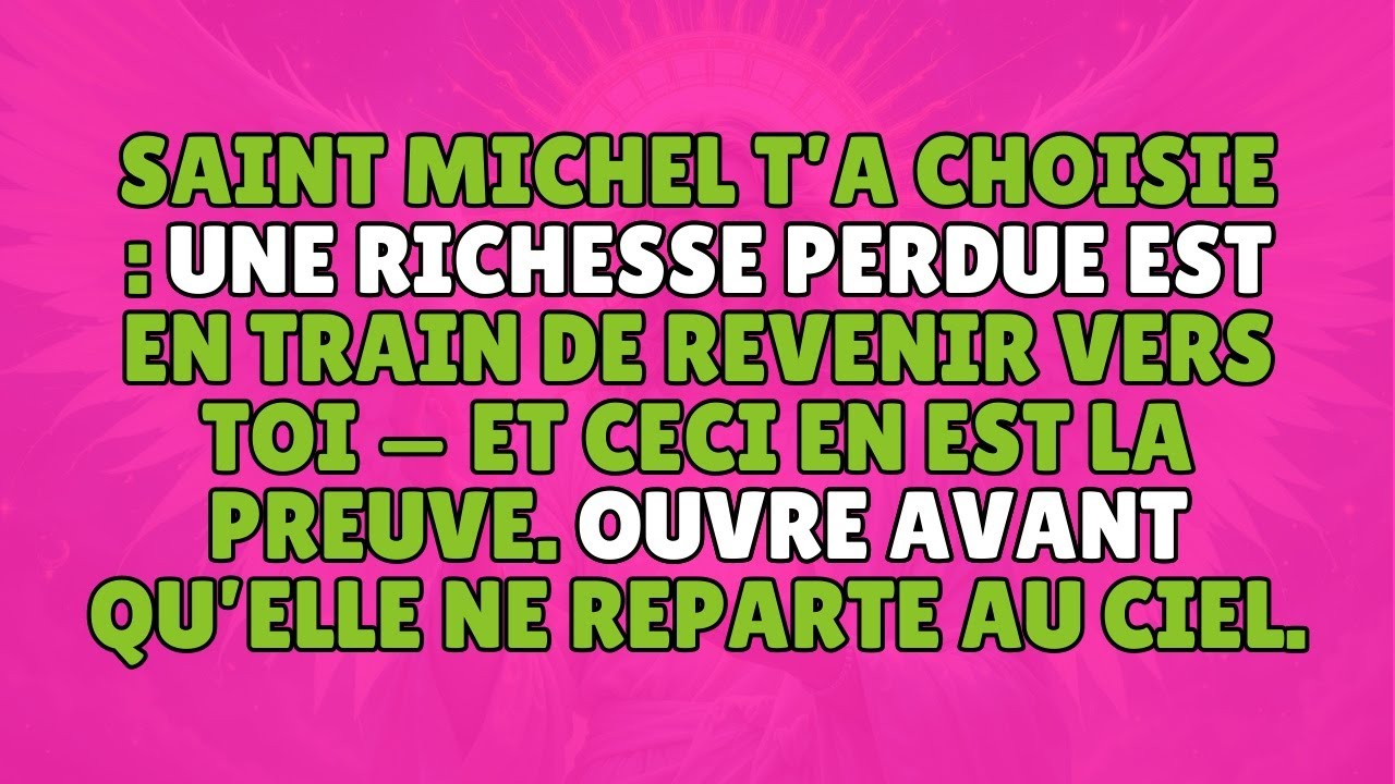 SAINT MICHEL T’A CHOISIE : UNE RICHESSE PERDUE EST EN TRAIN DE REVENIR VERS TOI