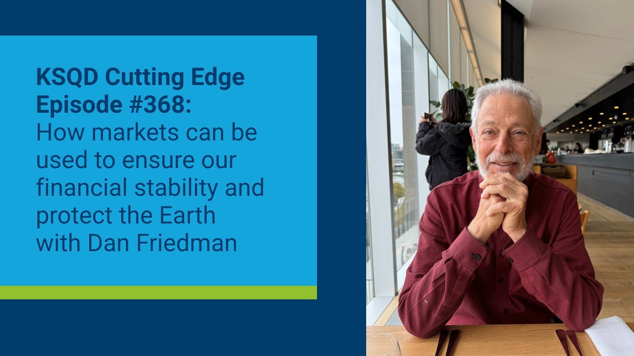 KSQD Cutting Edge Episode #368: How markets can be used to ensure financial stability/protect earth