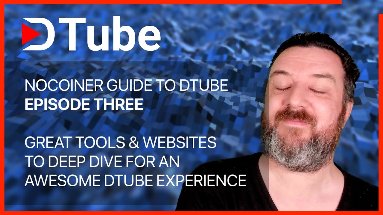 nocoiner guide to dtube | ep3 | deep dive tools and websites