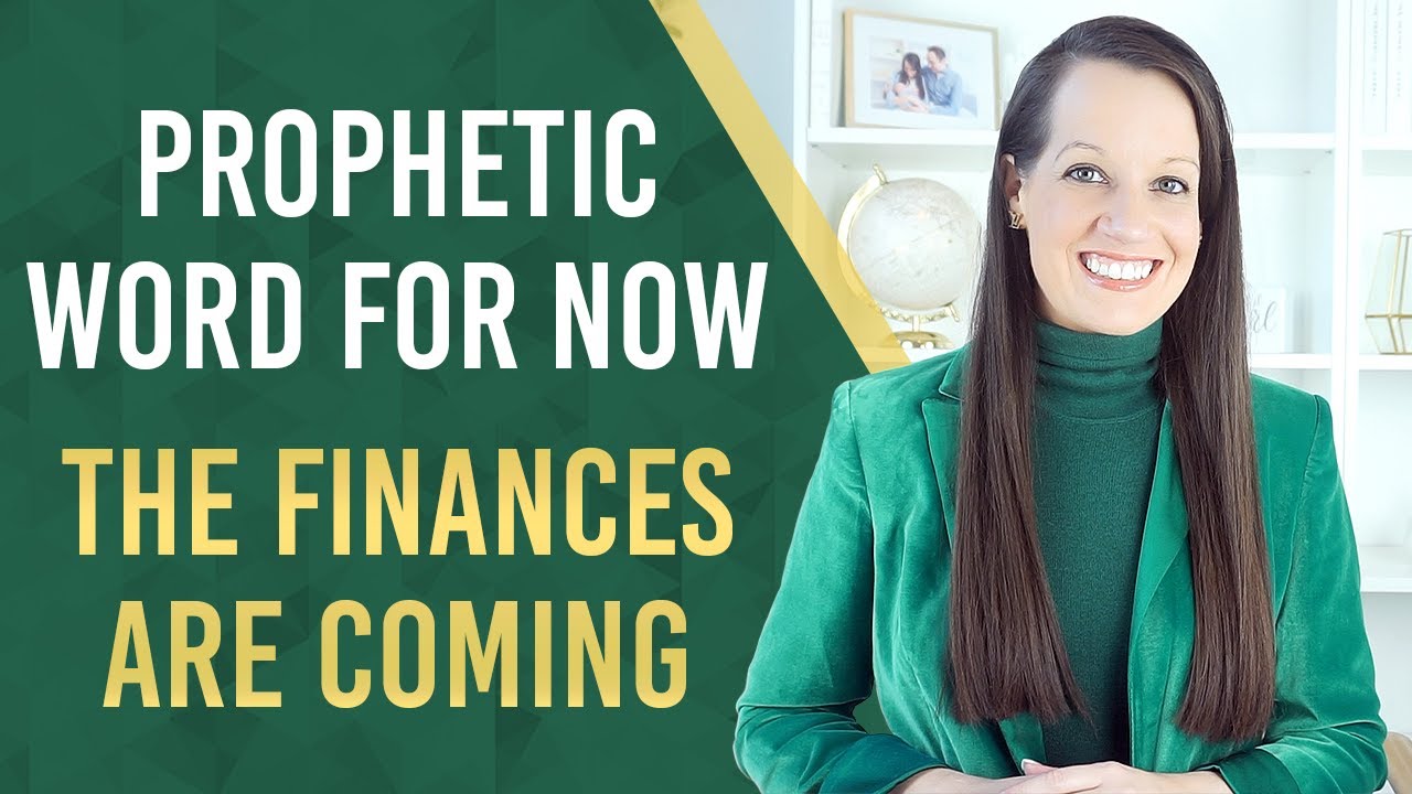 Prophetic Word- The Finances Are Coming!