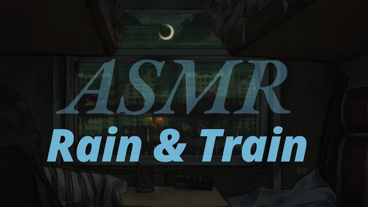 ASMR Night Rain & Train 🌙  Calming Rhythms to Ease Your Mind💤✨
