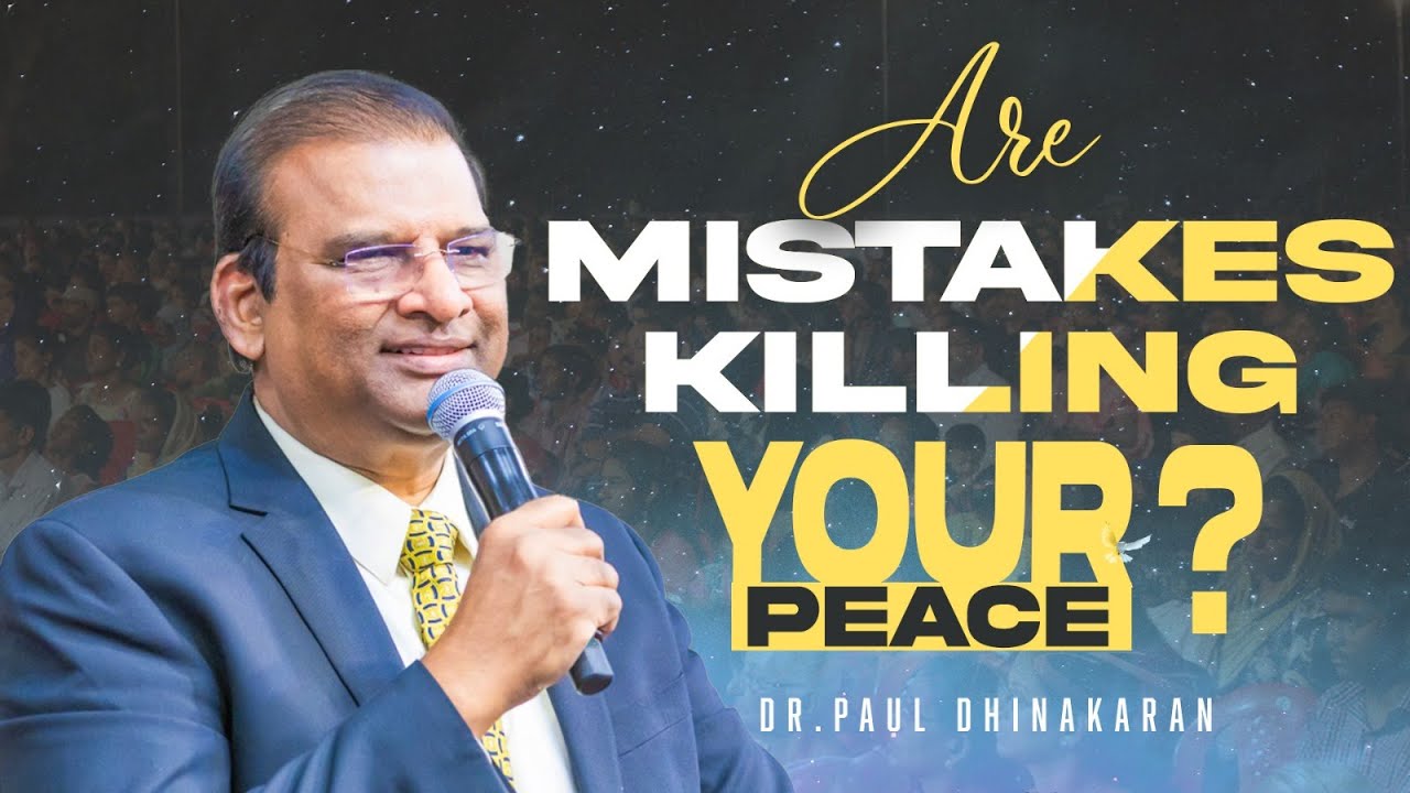 Are Mistakes Killing Your Peace ? | Dr. Paul Dhinakaran